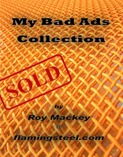 My Bad Ads Collection, flamingsteel.com, steel sculpture, steel art, roy mackey